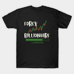 forex billionaire loading T-Shirt